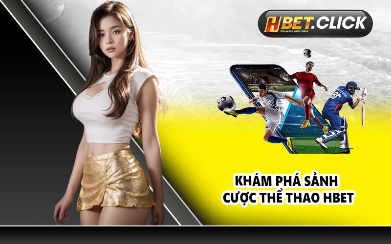 Khám phá sảnh cược thể thao HBET