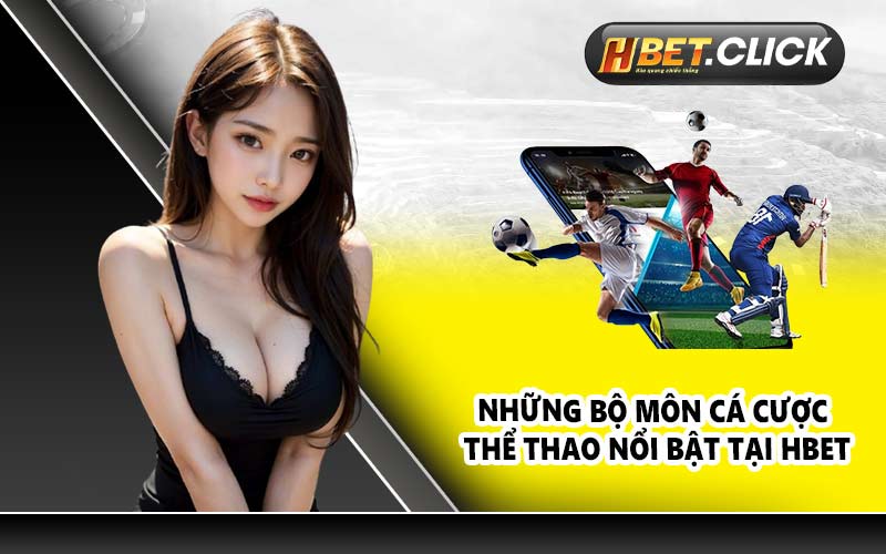 Những bộ môn cá cược thể thao nổi bật tại HBET