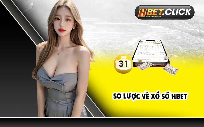 Sơ lược về Xổ Số HBET