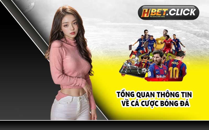 Tổng quan thông tin về cá cược bóng đá