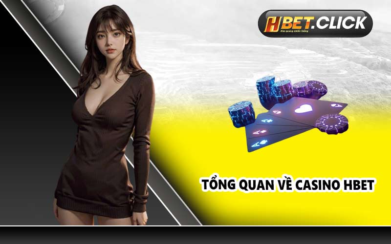 Tổng quan về casino HBET